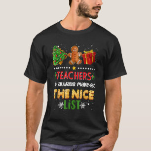teachers always make the nice list T-Shirt