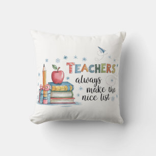 Teachers Always Make The Nice List Throw Pillow