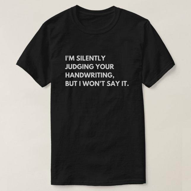 Teachers And Professors Funny Work Saying T-Shirt (Design Front)