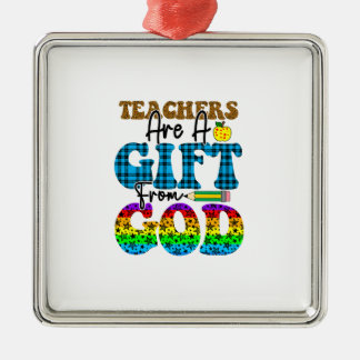 Teachers Are A Gift From God Metal Ornament