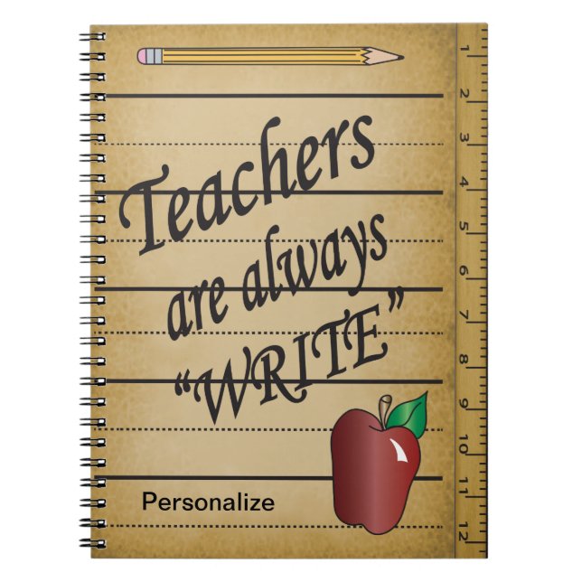 Teachers are always "Write" Notebook (Front)