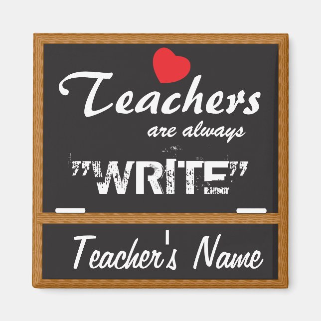 Teachers are always "Write" | Personalize Gift Magnet (Front)