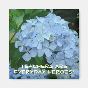 Teachers are Everyday Heroes! magnet Hydrangeas