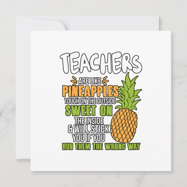 Teachers Are Like Pineapples. Card (Front)