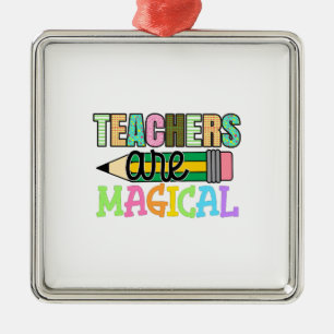 Teachers Are Magical Metal Ornament