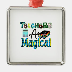 Teachers Are Magical Metal Ornament