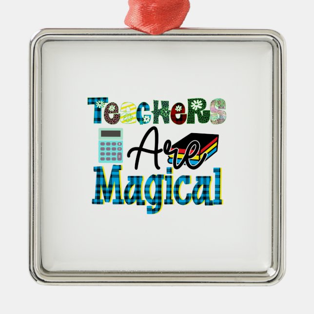 Teachers Are Magical Metal Ornament (Front)