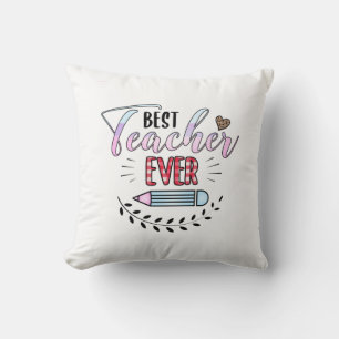Teacher's Day Best Teacher Ever Throw Pillow