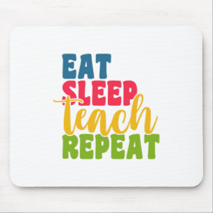 Teacher's Day Eat Sleep Teach Repeat Mouse Pad