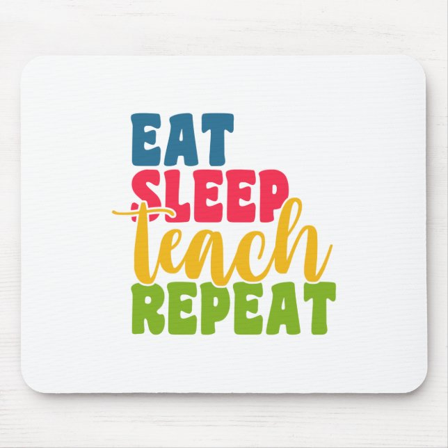 Teacher's Day Eat Sleep Teach Repeat Mouse Pad (Front)