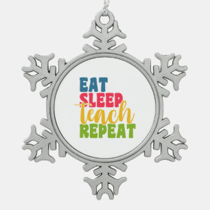 Teacher's Day Eat Sleep Teach Repeat Snowflake Pewter Christmas Ornament