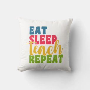 Teacher's Day Eat Sleep Teach Repeat Throw Pillow