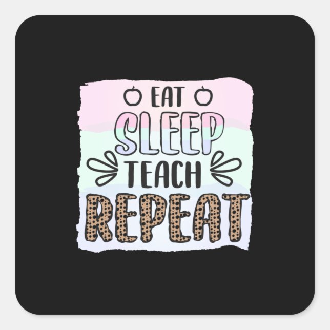 Teacher's Day Eat Sleep Teachs Repeat Square Sticker (Front)