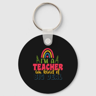Teacher's Day I Am A Teacher In Kind Of Big Deal Keychain