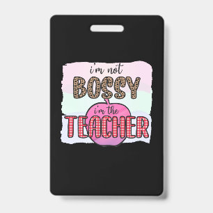 Teacher's Day I Am Not Bossy I Am The Teacher Badge