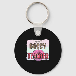 Teacher's Day I Am Not Bossy I Am The Teacher Keychain