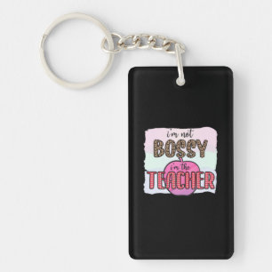 Teacher's Day I Am Not Bossy I Am The Teacher Keychain