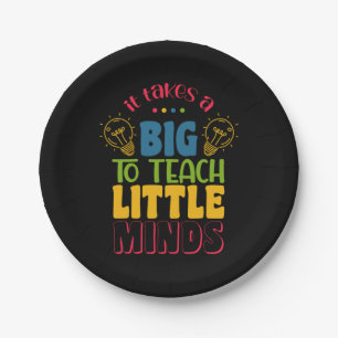 Teacher's Day It Takes A Big To Teach Little Minds Paper Plate