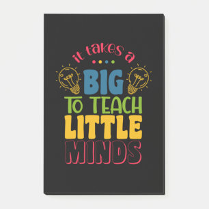 Teacher's Day It Takes A Big To Teach Little Minds Post-it Notes