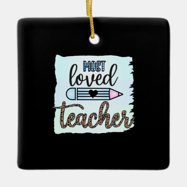 Teacher's Day Most Loved Teacher Ceramic Ornament (Front)