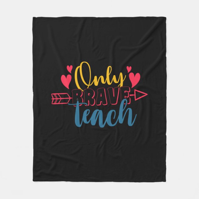 Teacher's Day Only Brave Teach Fleece Blanket (Front)