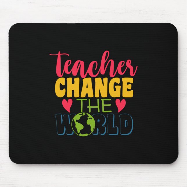 Teacher's Day Teacher Change The World Mouse Pad (Front)