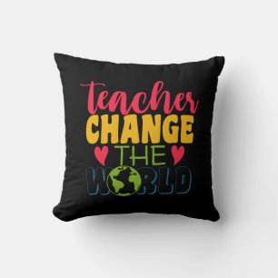 Teacher's Day Teacher Change The World Throw Pillow