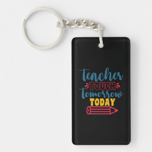 Teacher's Day Teacher Touch Tomorrow Today Keychain