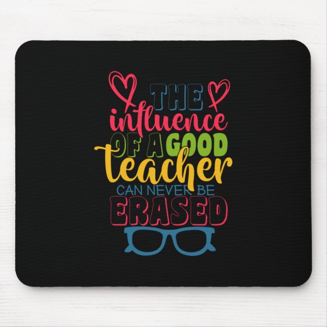 Teacher's Day The Influence Of A Good Teacher Mouse Pad (Front)