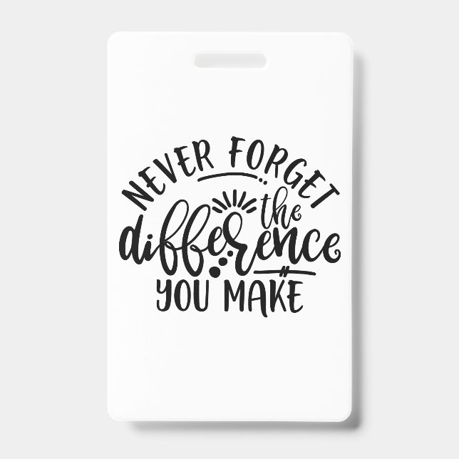 Teachers Design Never Forget The Difference Badge (Front)