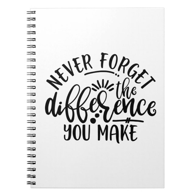 Teachers Design Never Forget The Difference Notebook (Front)