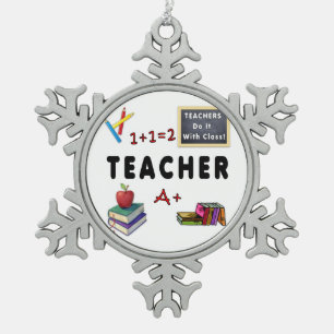 Teachers Do It With Class Snowflake Pewter Christmas Ornament