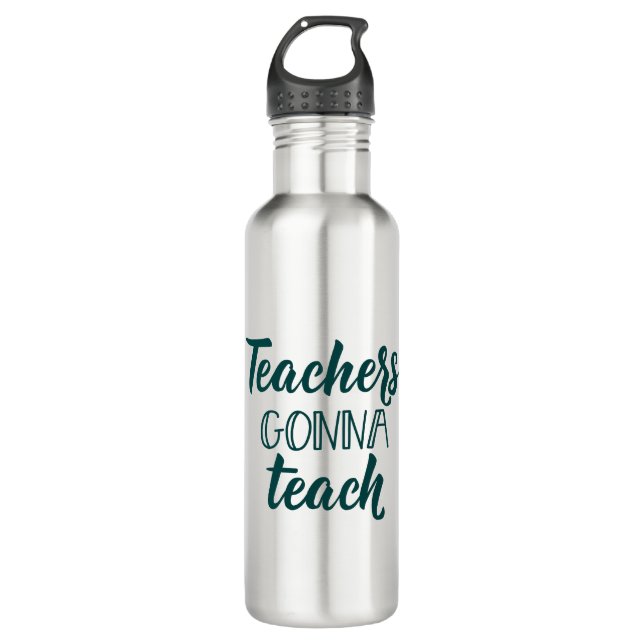 Teachers Gonna Teach 710 Ml Water Bottle (Front)