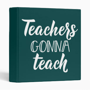 Teachers Gonna Teach Binder