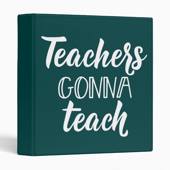 Teachers Gonna Teach Binder (Front/Spine)