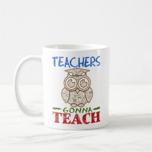 Teachers Gonna Teach Cute Owl Coffee Mug