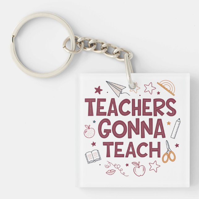 Teachers Gonna Teach Cute Pink Teacher  Keychain (Front)