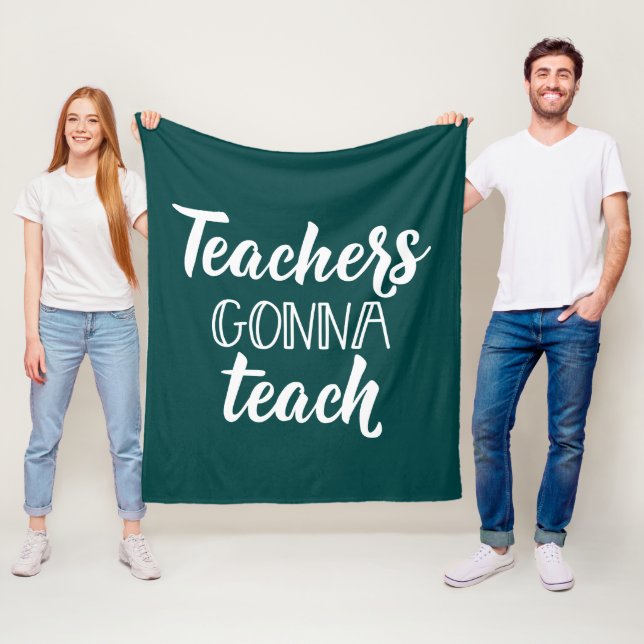 Teachers Gonna Teach Fleece Blanket (In Situ)