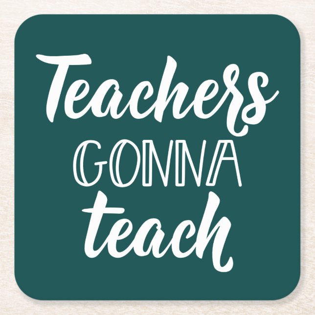 Teachers Gonna Teach Square Paper Coaster (Front)