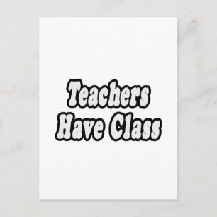 Teachers Have Class Postcard