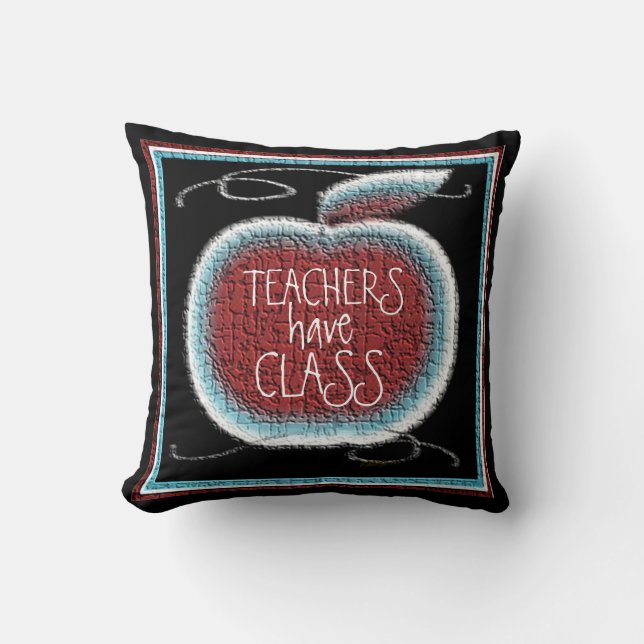 Teachers Have Class Throw Pillow (Front)