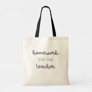 Teachers have Homework, too!  Best Teacher Gift  Tote Bag