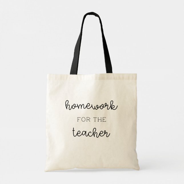 Teachers have Homework, too!  Best Teacher Gift  Tote Bag (Back)