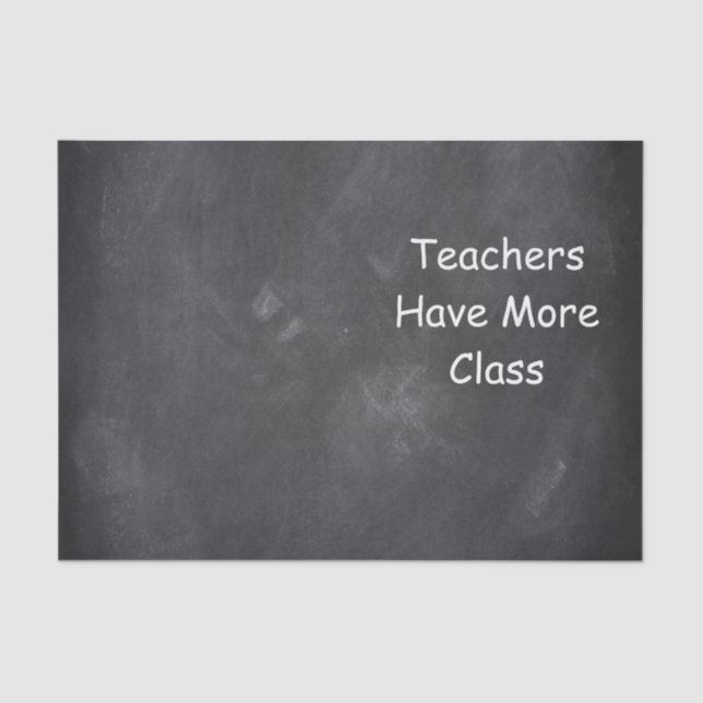 Teachers Have More Class Chalkboard Design Gift Tissue Paper (Front)