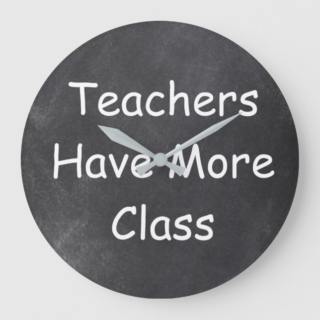 Teachers Have More Class Chalkboard Gift Idea Large Clock (Front)