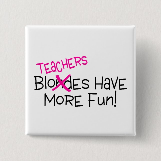 Teachers Have More Fun 2 Inch Square Button (Front)