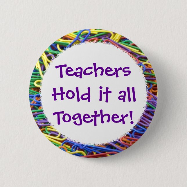 Teachers Hold it Together Paperclips 2 Inch Round Button (Front)