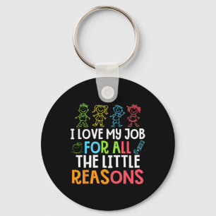 Teachers I Love My Job For All The Little Reasons Keychain