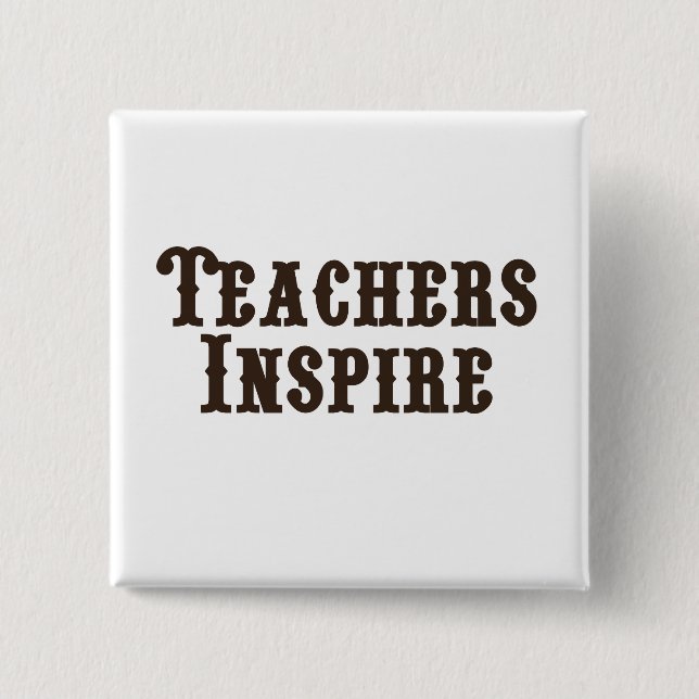 Teachers Inspire 2 Inch Square Button (Front)