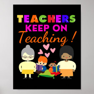 TEACHERS KEEP ON TEACHING funny cute teacher       Poster